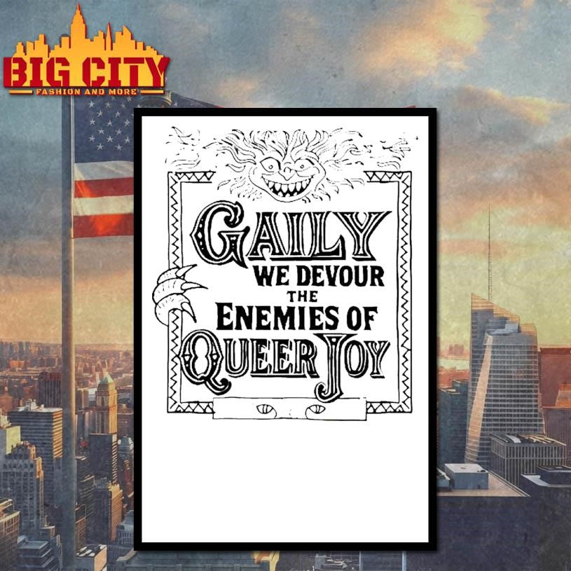 Gaily We Devour The Enemies Of Queer Joy Shirt