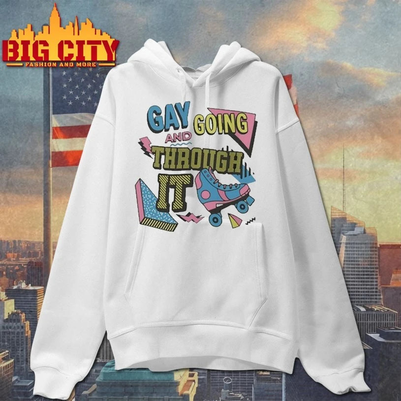 Gay And Going Through It shirt