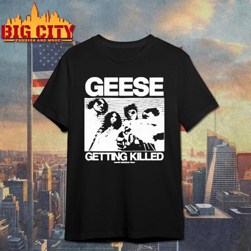 Geese Getting Killed Tour Shirt