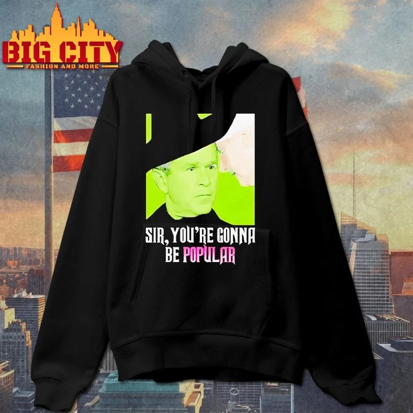George W Bush Sir You’re Gonna Be Popular shirt