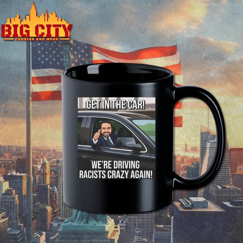 Get In The Car We’re Driving Racists Crazy Again Shirt