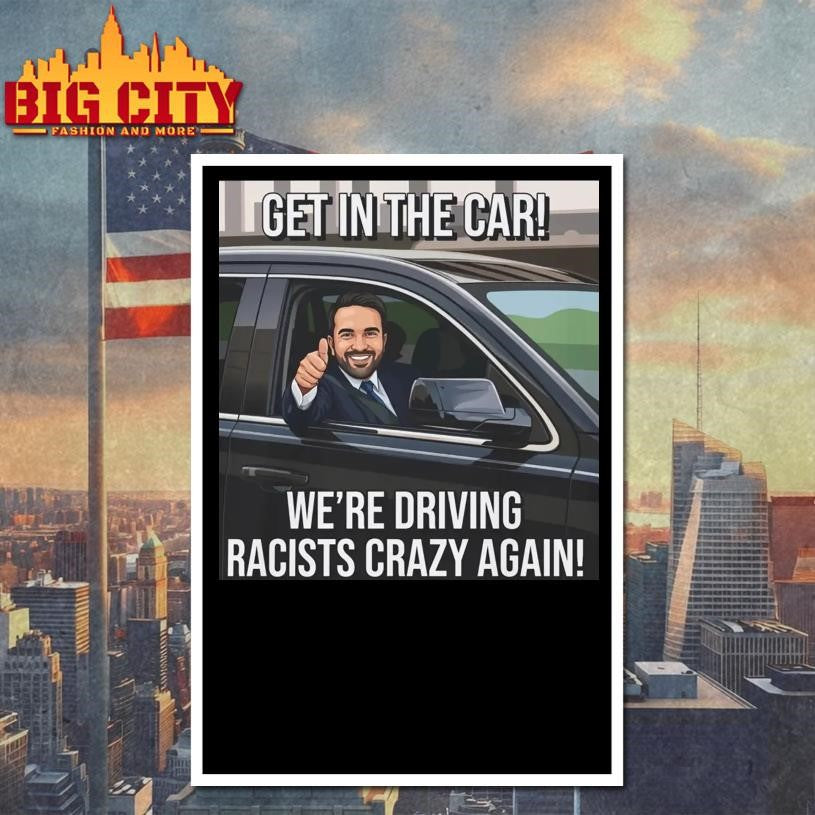 Get In The Car We’re Driving Racists Crazy Again Shirt