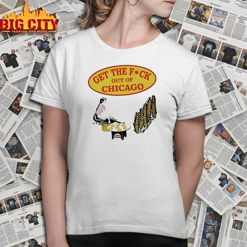 Get The Fuck Out Of Chicago shirt