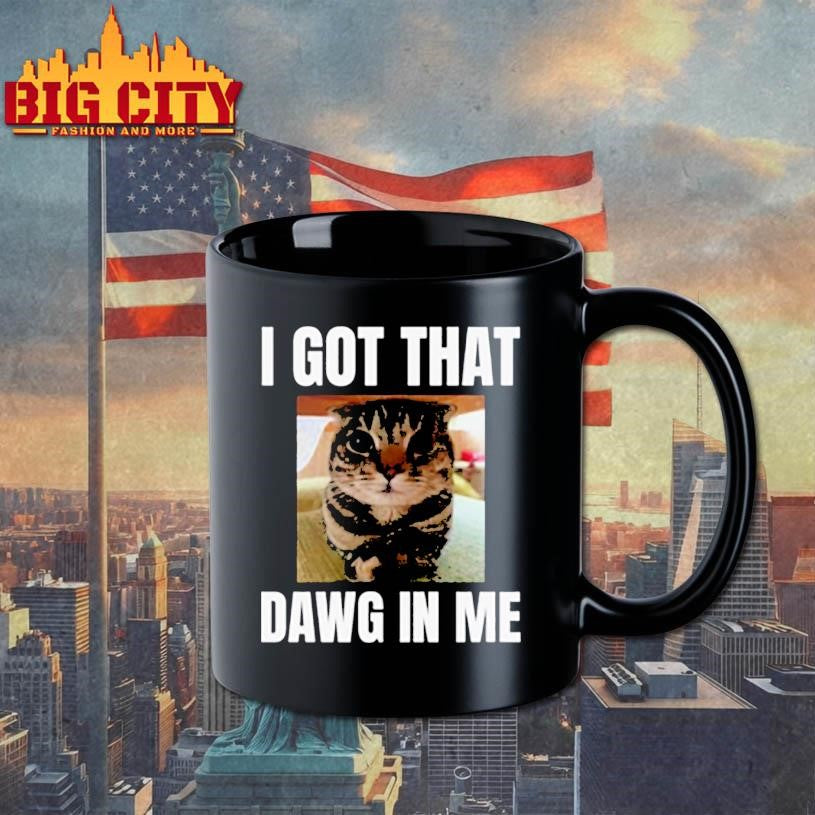 Get the “I got that dawg in me” Shirt