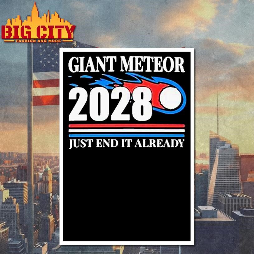 Giant Meteor 2028 Just End It Already Shirt
