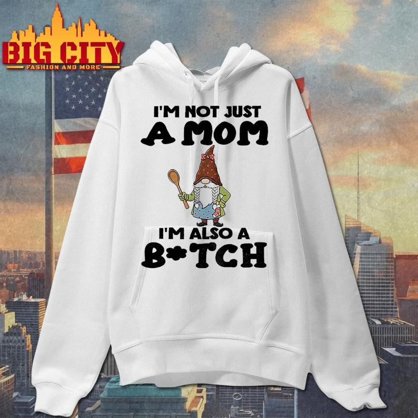 Gnome I’m not just a mom I’m also a bitch Merry Christmas shirt