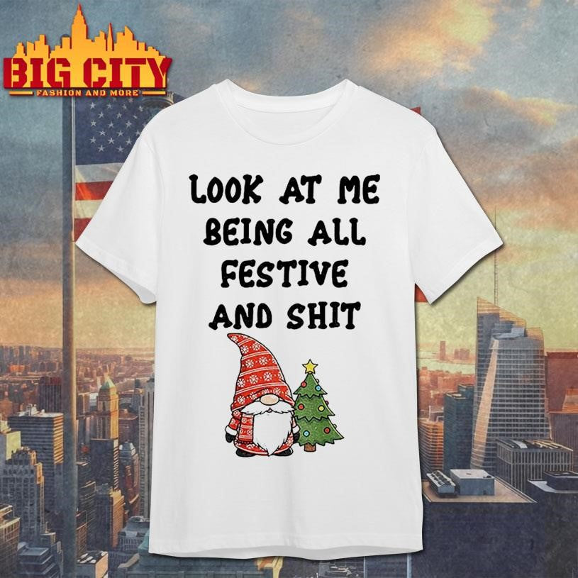 Gnome Santa Christmas tree look at me being all festive and shit Merry Christmas shirt