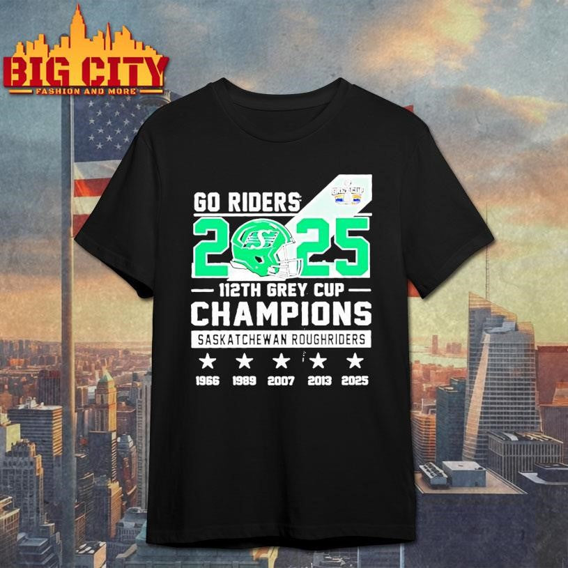 Go Riders 2025 112th Gray Cup Champions Saskatchewan Roughriders Shirt