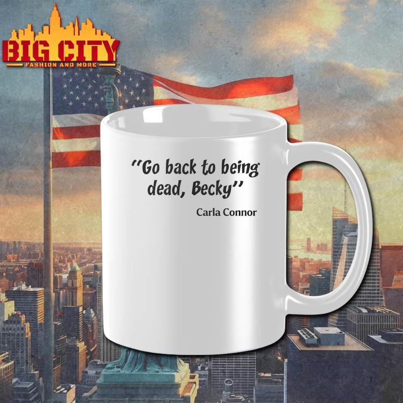 Go back to being dead Becky Shirt
