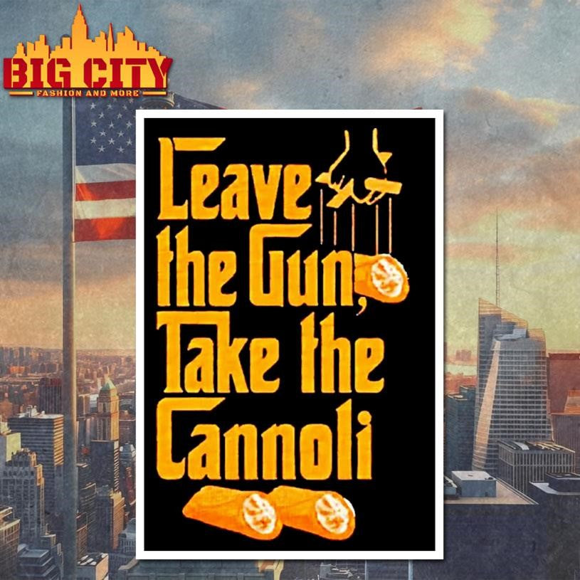 Godfather Leave The Gun Take The Cannoli Shirt