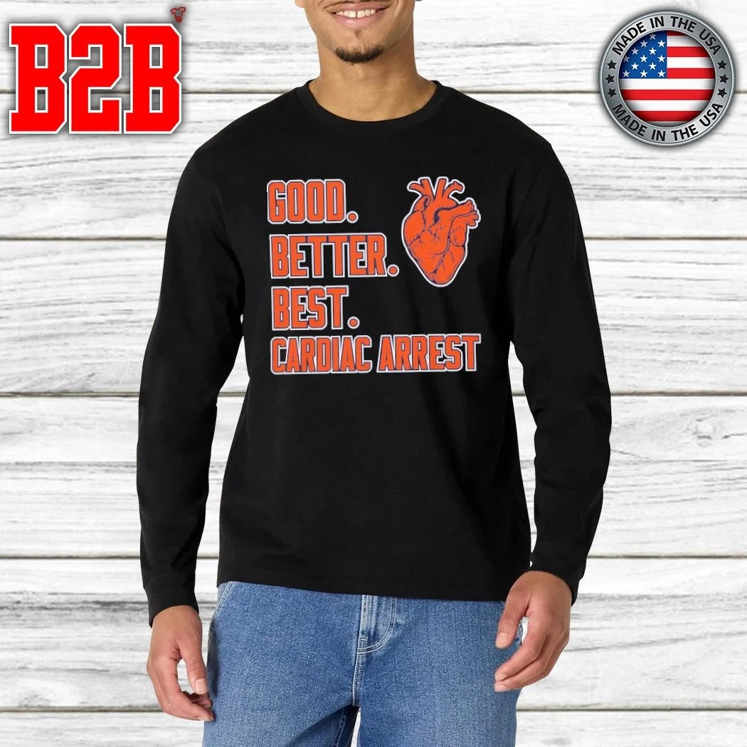 Good Better Best Cardiac Arrest Shirt