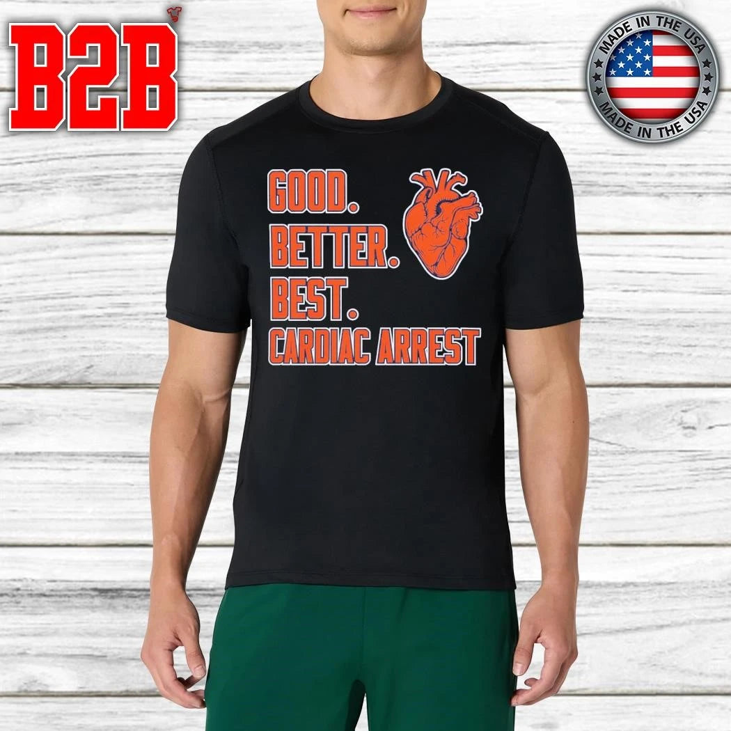 Good Better Best Cardiac Arrest Shirt