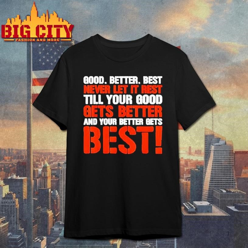 Good Better Best Never Let It Rest Motivation Saying Shirt