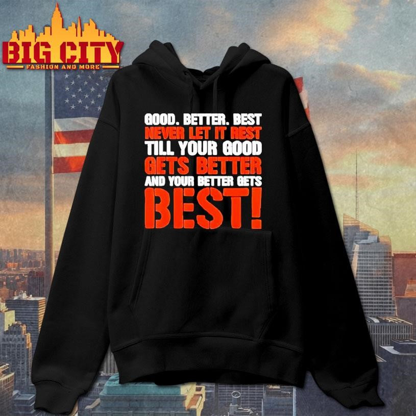 Good Better Best Never Let It Rest Shirt