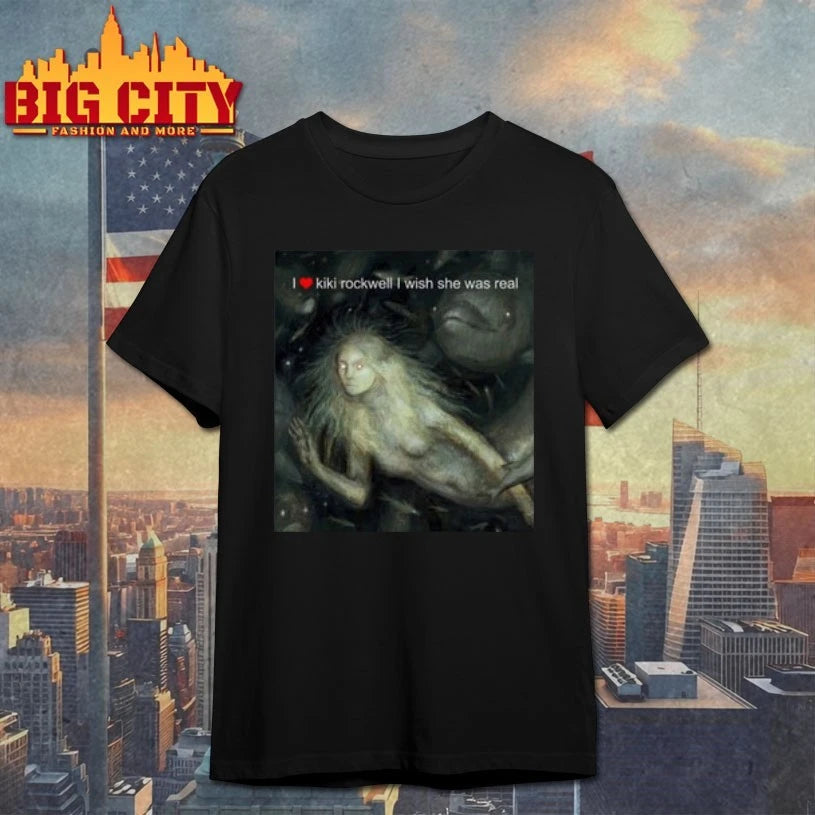 Graphic I Love Kiki Rockwell I Wish She Was Real shirt