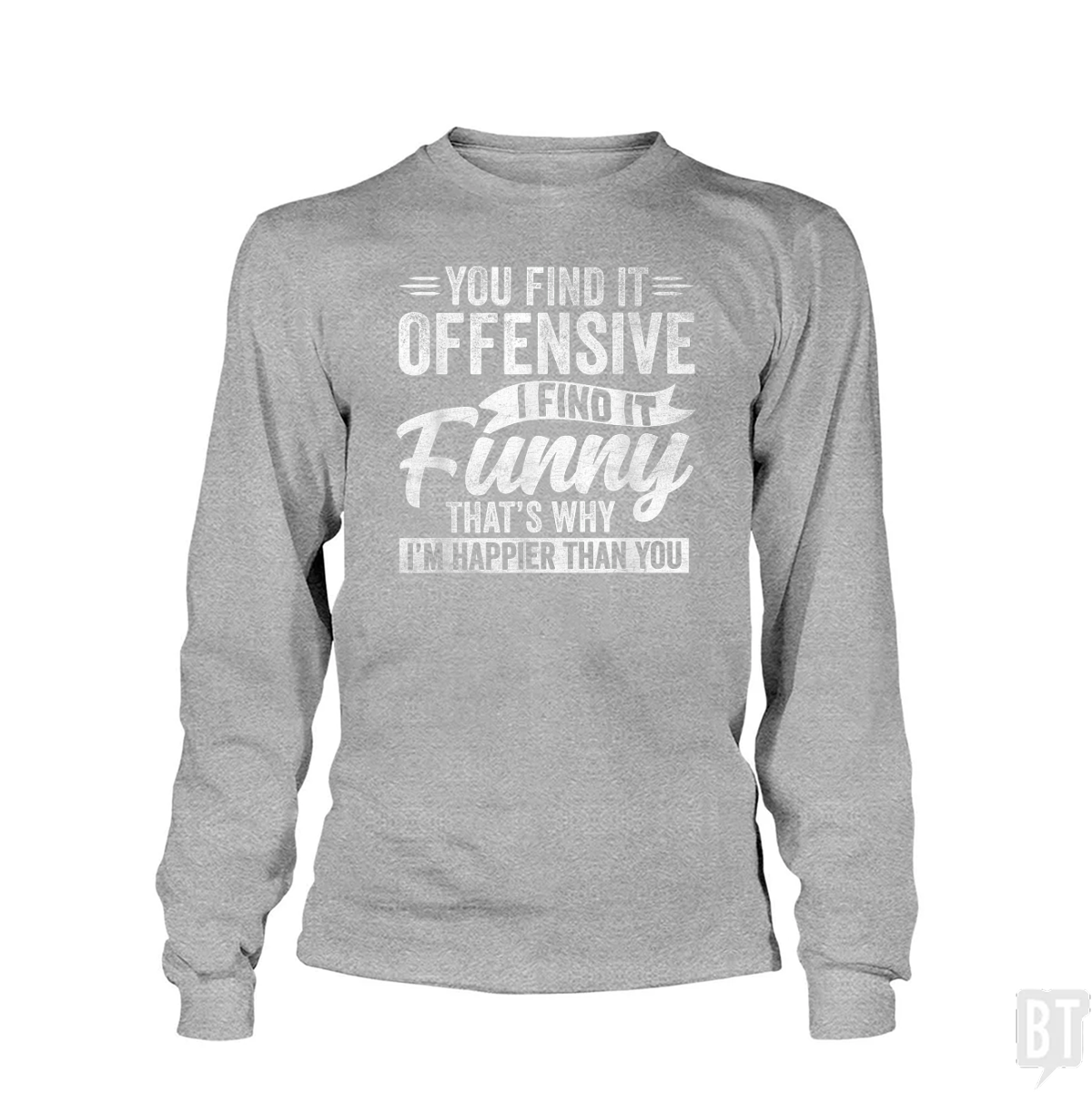 You Find It Offensive Long Sleeve