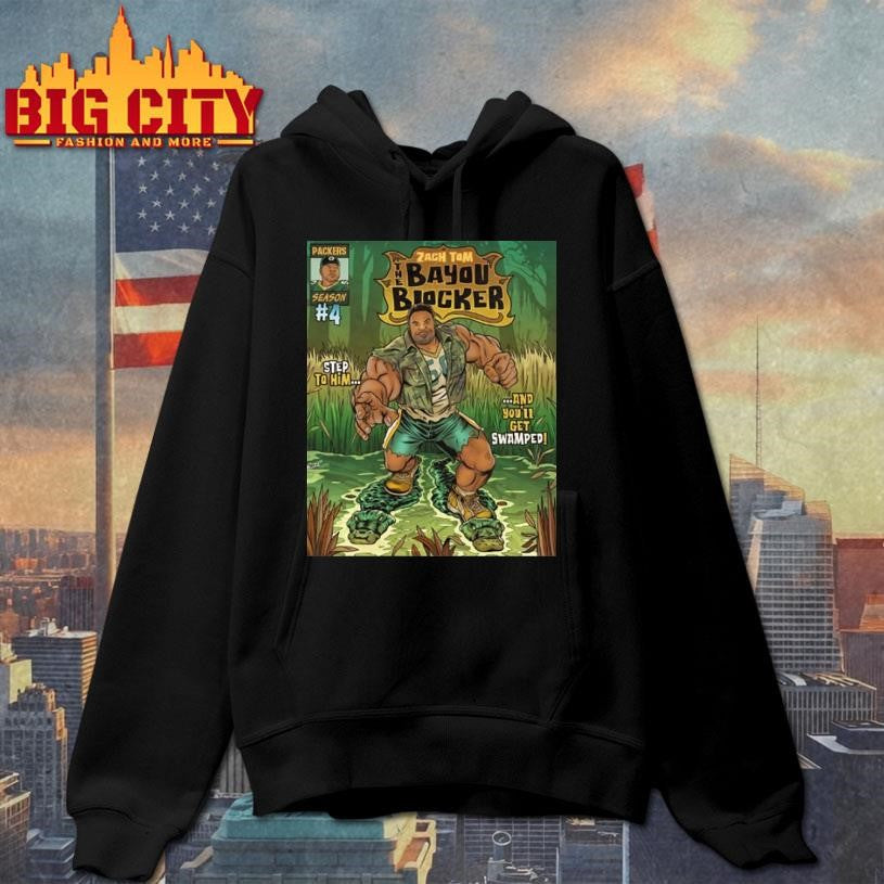 Green Bay Packers Zach Tom The Bayou Blocker Step To Him And Youll Get Swamped Shirt