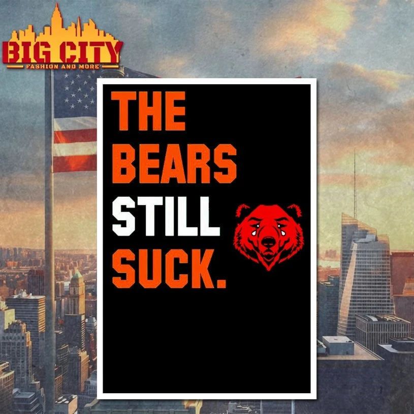 Green Bay The Bears Still Suck Shirt