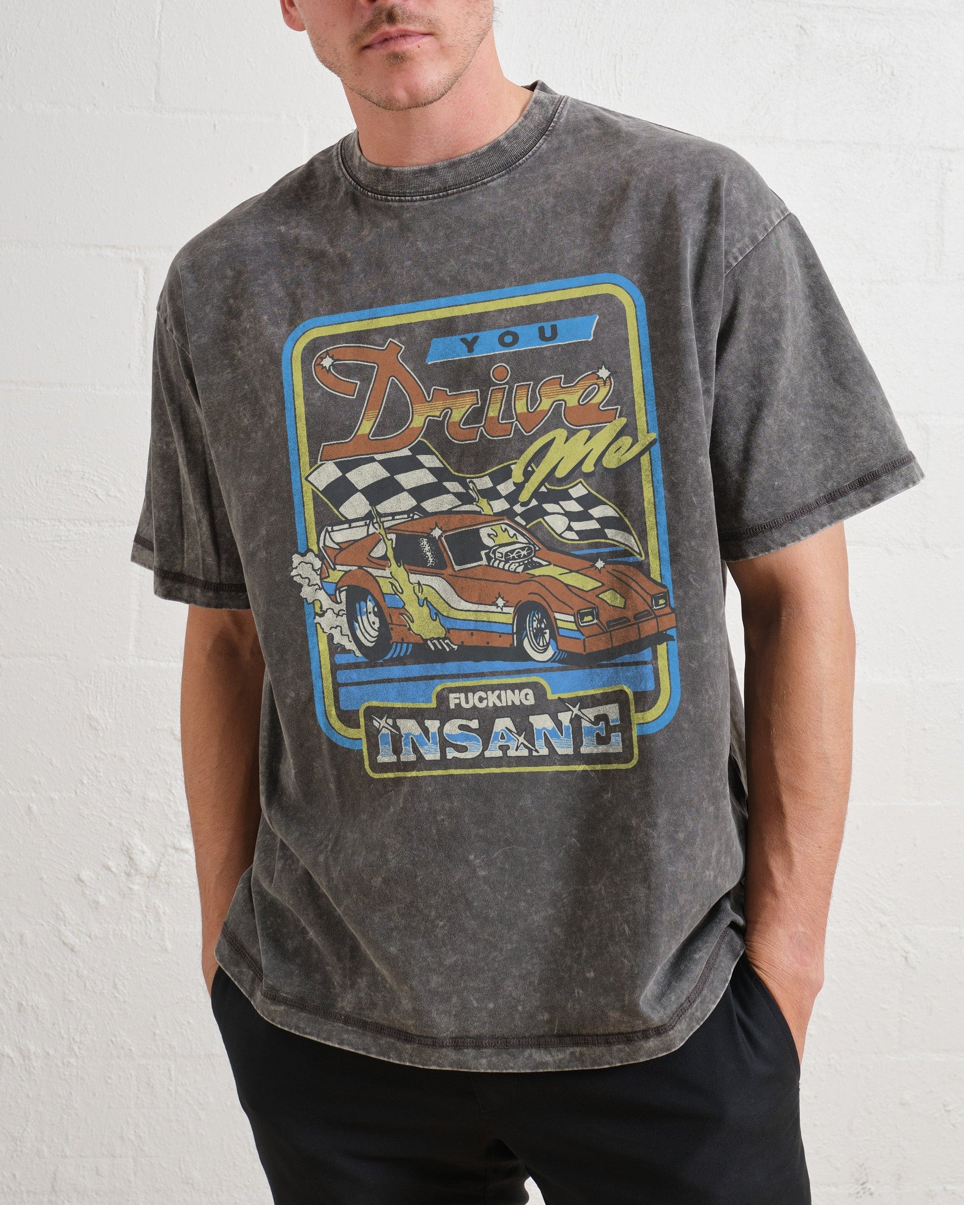 You Drive Me Insane Oversized Tee