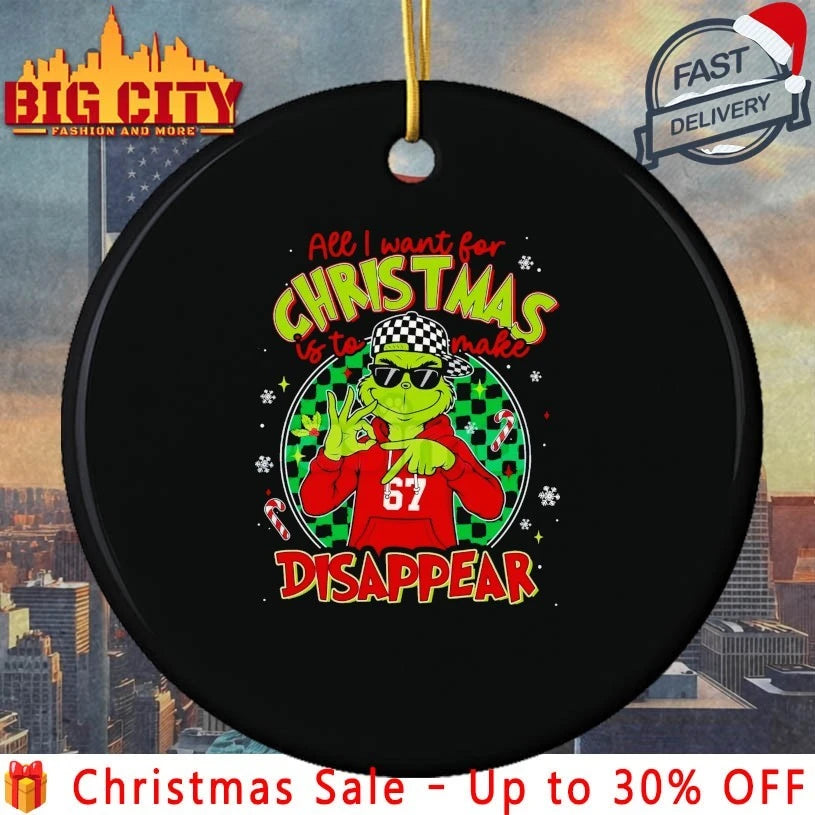 Grinch All I Want For Christmas Is To Make 67 Disappear shirt