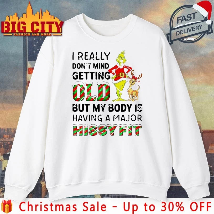 Grinch And Max I Really Don’t Mind Getting Old But My Body Is Having A Major Hissy Fit shirt