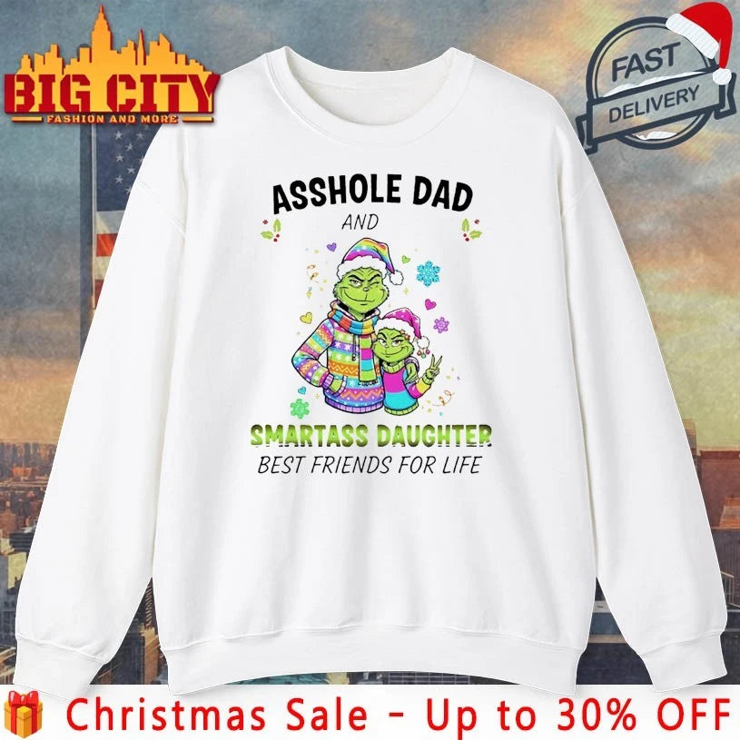 Grinch Christmas Asshole Dad And Smartass Daughter Best Friends For Life shirt