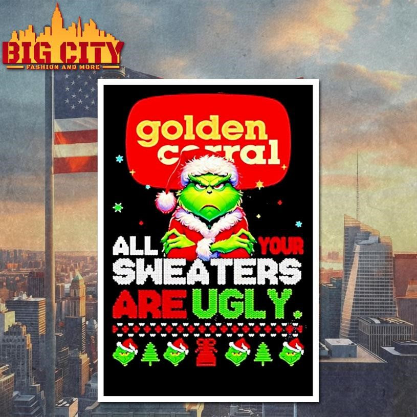 Grinch Christmas Golden Corral All Your Sweaters Are Ugly Shirt