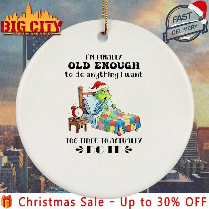 Grinch Christmas I’m Finally Old Enough To do Anything I Want Too Tired To Actually shirt
