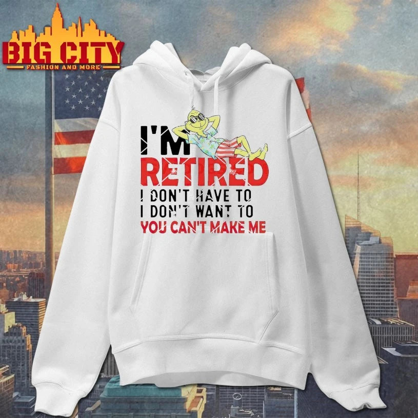 Grinch Christmas I’m Retired I Don’t Have To You Can’t Make Me shirt