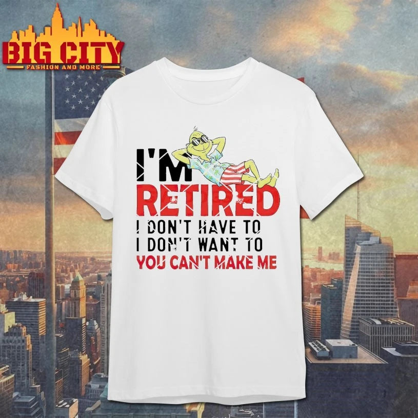 Grinch Christmas I’m Retired I Don’t Have To You Can’t Make Me shirt
