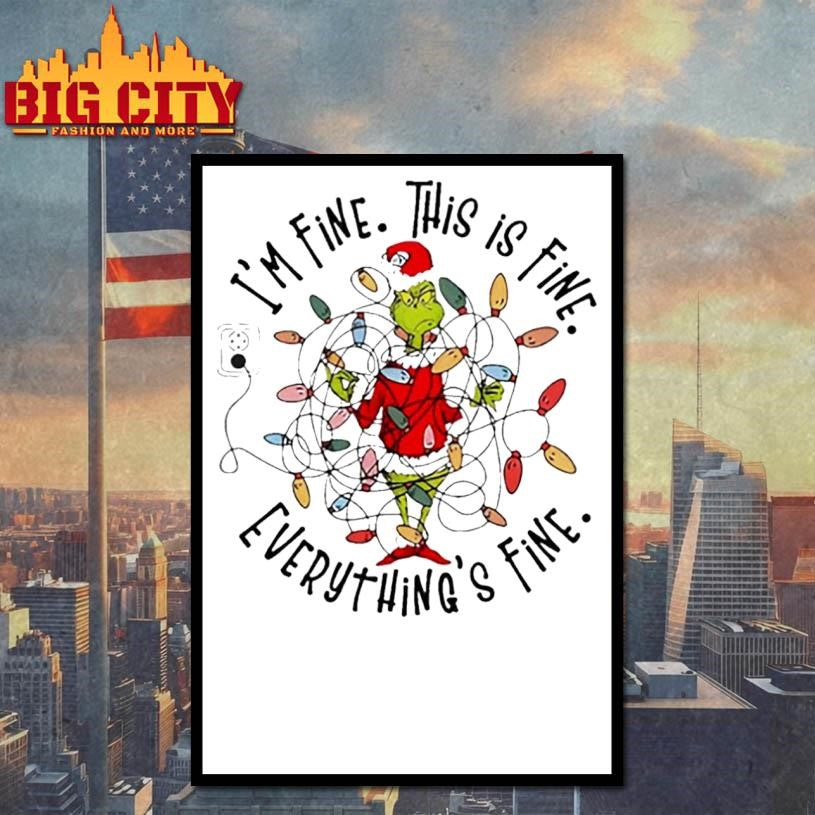 Grinch Christmas i’m fine this is fine shirt