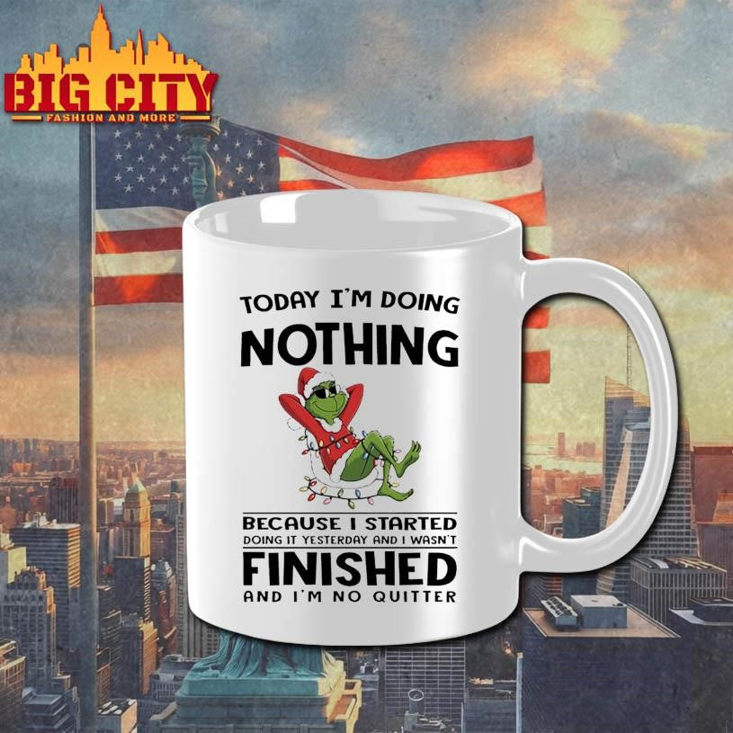 Grinch Christmas today i’m doing nothing because i started doing it yesterday and i wasn’t finished shirt