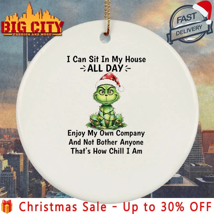 Grinch I Can Sit In My House All Day Enjoy My Own Company And Not Bother Anyone That’s How Chill I Am shirt