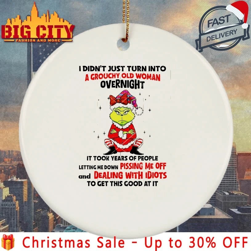Grinch I Didn’t Just Turn Into A Grouchy Old Woman Overnight It Took Years Of People Letting Me Down Pissing Me Off shirt