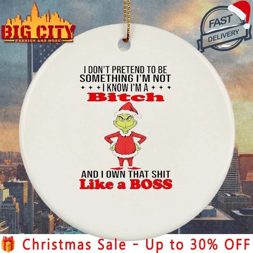 Grinch I Don’t Pretend To Be Something Im Not Im A Bitch Shirt