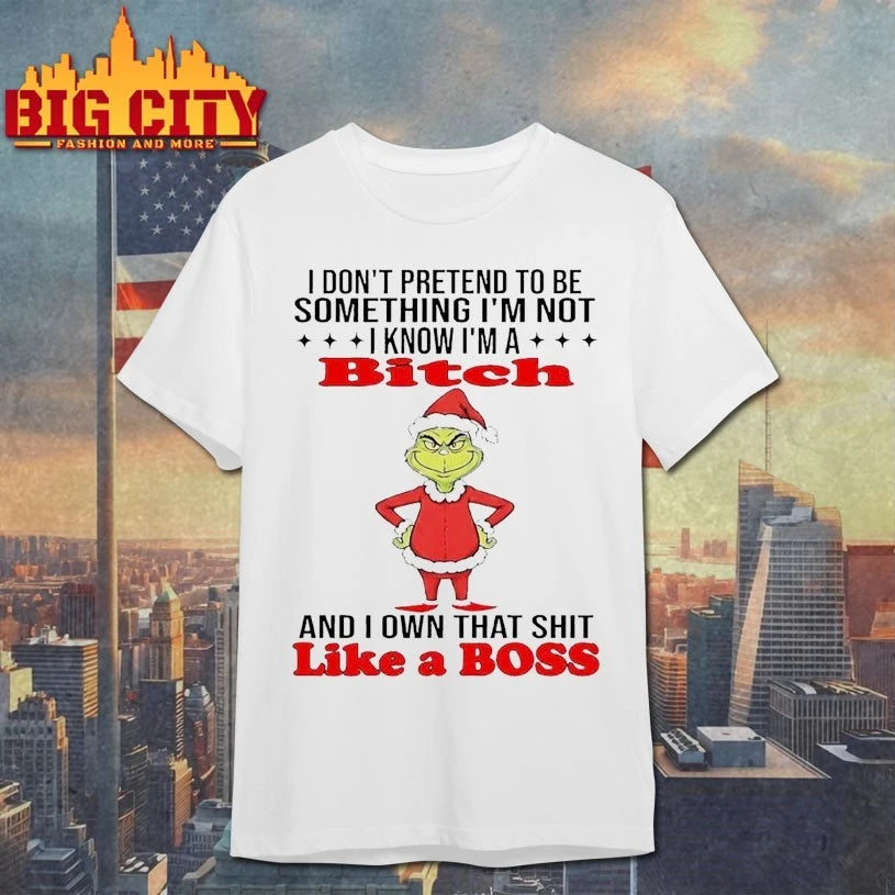 Grinch I Don’t Pretend To Be Something Im Not Im A Bitch Shirt