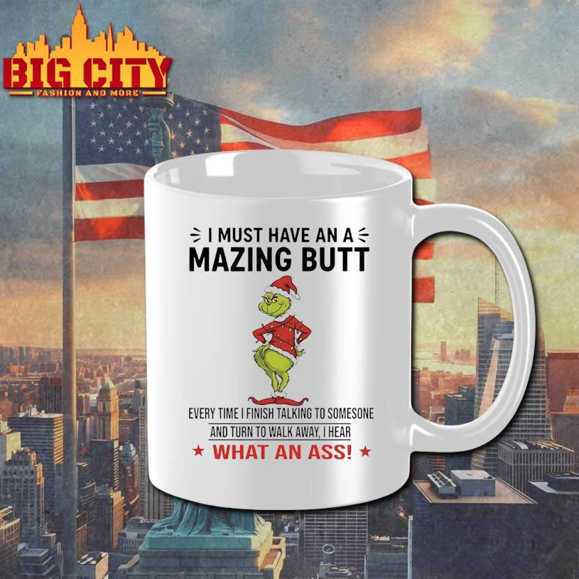 Grinch I Must Have an A Mazing Butt Shirt