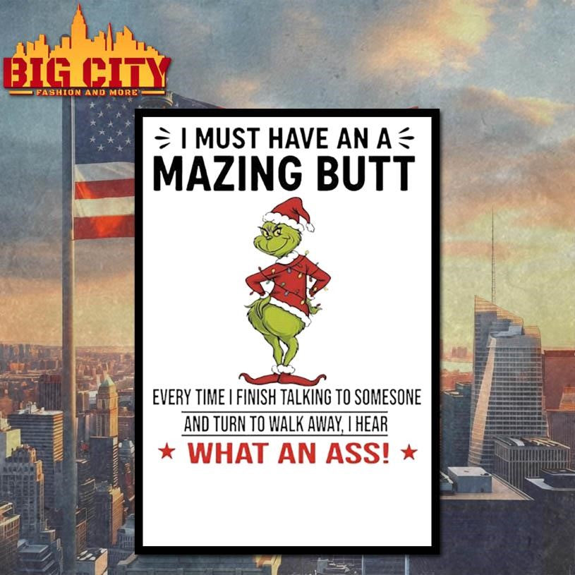 Grinch I Must Have an A Mazing Butt Shirt