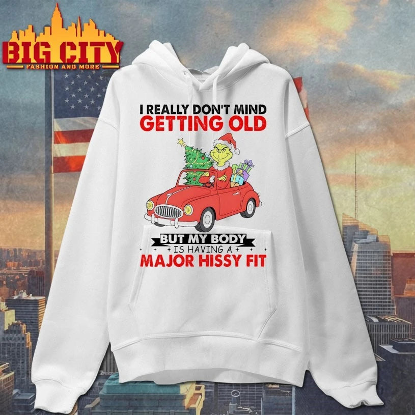 Grinch I really don’t mind getting old but my body is having a major hissy fit shirt