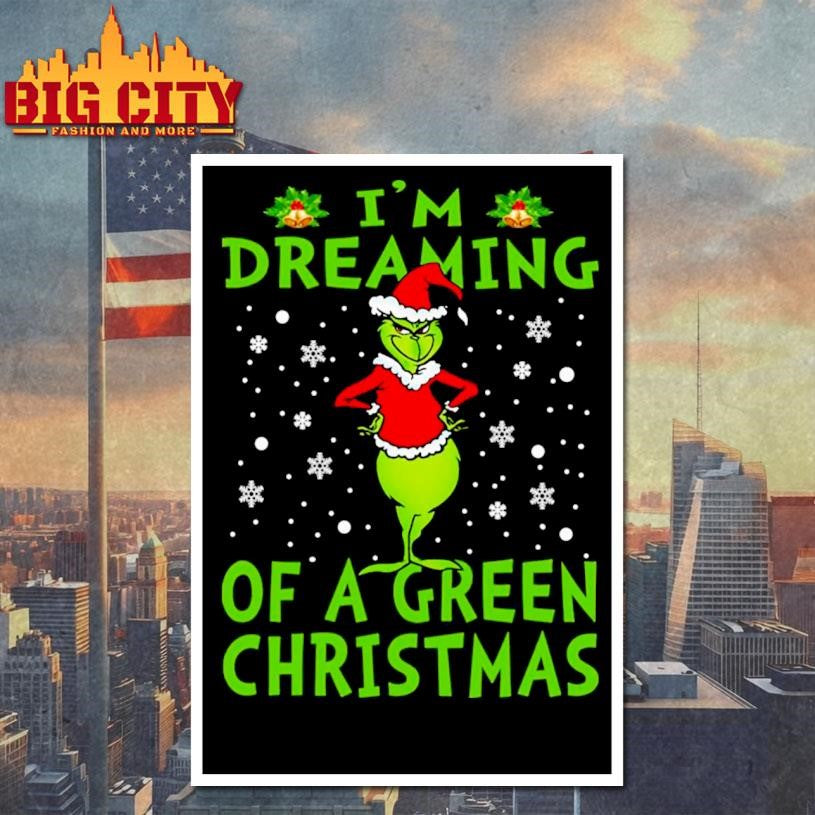 Grinch  I’m Dreaming Of A Green Christmas Shirt