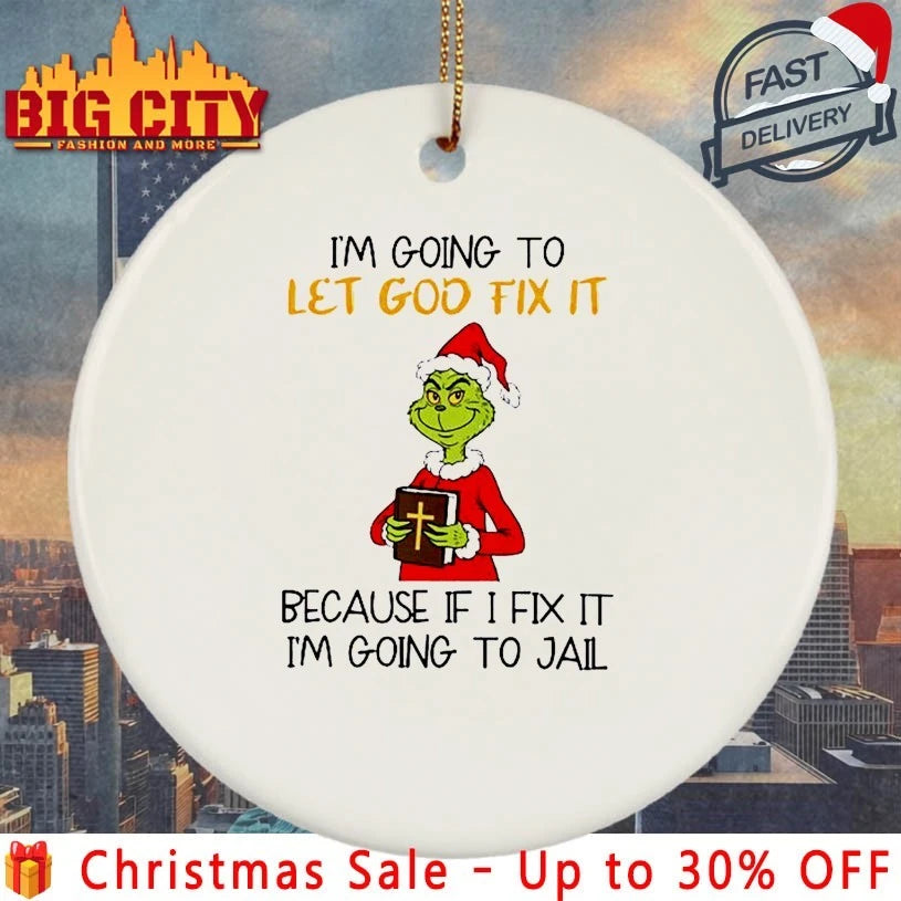 Grinch I’m Going To Let God Fix It Christmas shirt