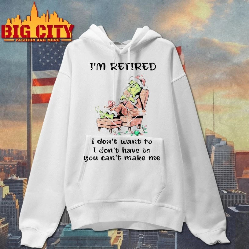 Grinch I’m Retired I Don’t Have To You Can’t Make Me Christmas shirt