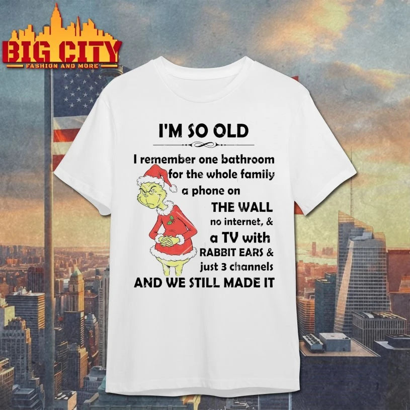 Grinch I’m So Old I Remember One Bathroom For The Whole Family A Phone On The Wall No Internet A TV With Rabbit Ears &amp; Just 3 Channels shirt