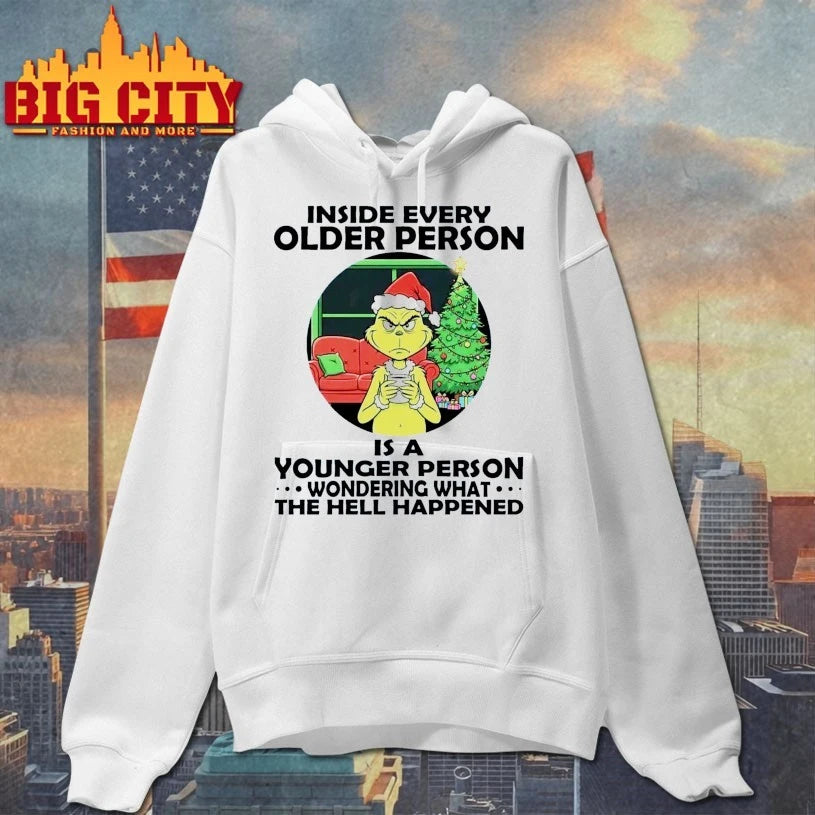 Grinch Inside every Older Person Is a younger Person wondering what the hell happened shirt