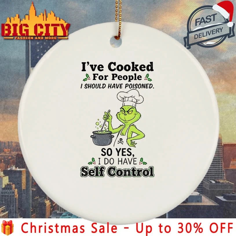 Grinch I’ve Cooked For People I Should Have Poisoned So Yes I have Self Control Shirt