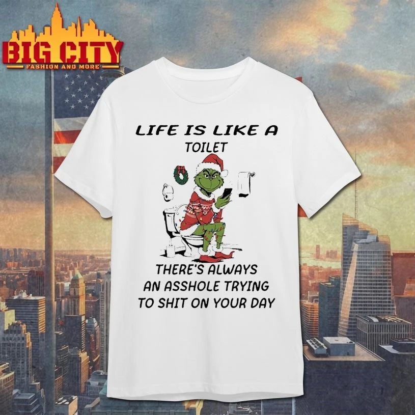 Grinch Life Is Like A Toilet Theres Always An Asshole Shirt