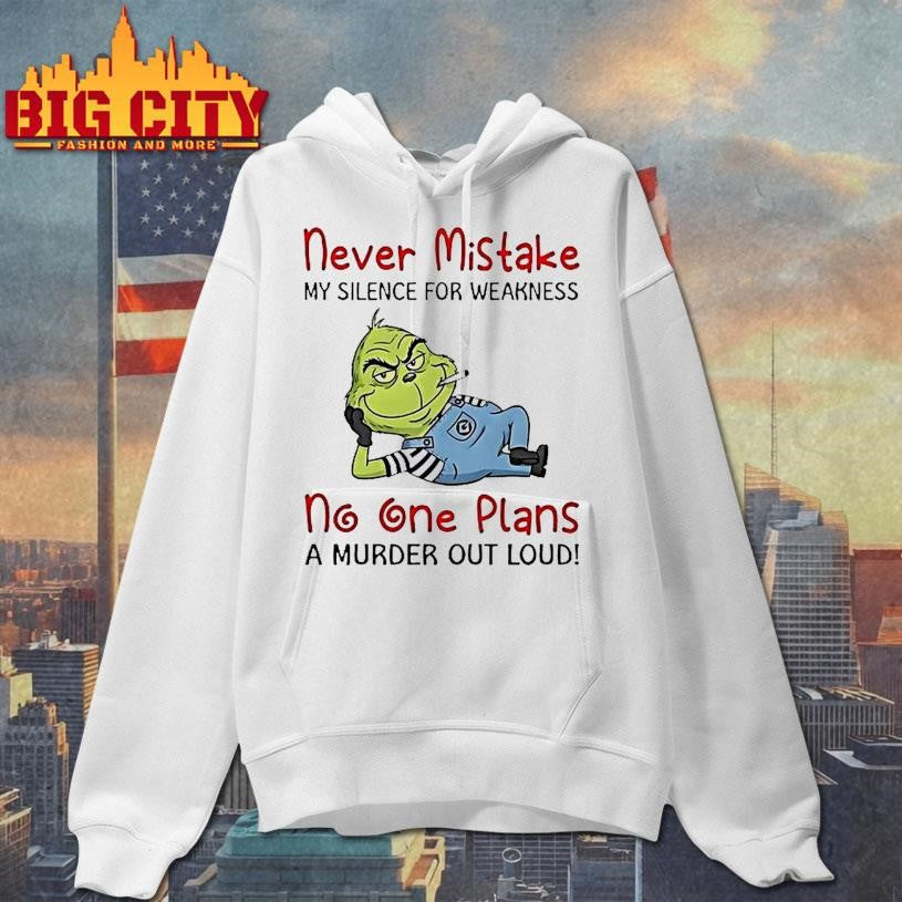 Grinch Moking Never Mistake No One Plans A Murder Out Loud Funny Shirt
