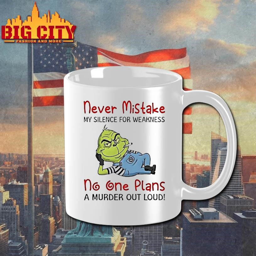 Grinch Moking Never Mistake No One Plans A Murder Out Loud Funny Shirt