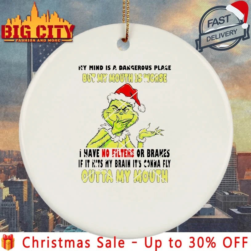 Grinch My Mind Is A Dangerous Place But My Mouth Is Worse Outta My Mouth shirt
