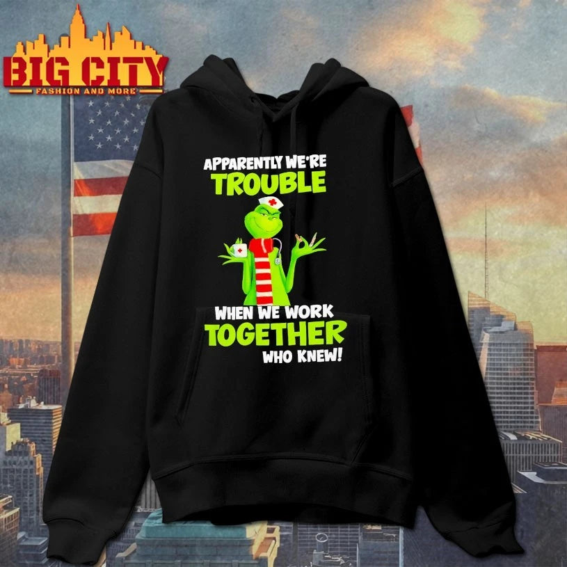 Grinch Nurse Apparently We’re Trouble Together Who Knew shirt